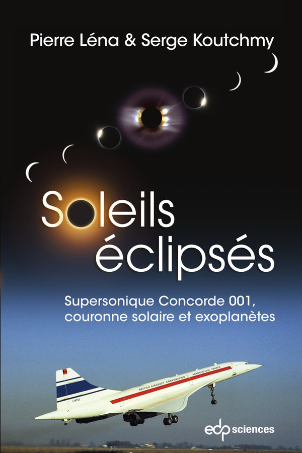 Livre "Soleils éclipsés Supersonique Concorde 001, couronne solaire et exoplanètes"