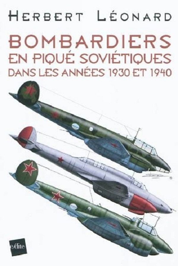 "Bombardiers en piqué soviétiques dans les années 1930 et 1940", Herbert Léonard