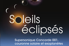 Livre "Soleils éclipsés Supersonique Concorde 001, couronne solaire et exoplanètes"