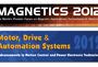 MAGNETICS 2012 and Motor, Drive and Automation Systems 2012 to Showcase Global Developments and Trends MAGNETICS 2012 and Motor, Drive and Automation Systems 2012 to Showcase Global Developments and Trends